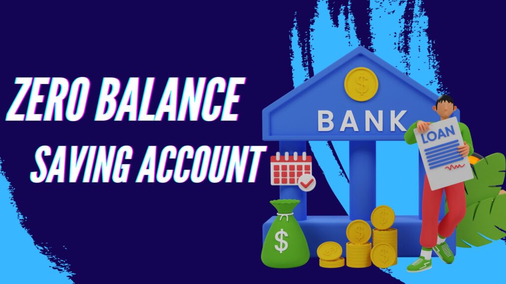 Zero balance Saving account